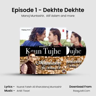 Episode 1 - Dekhte Dekhte MP3 Song by Manoj Muntashir Cover