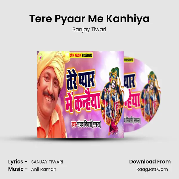 Tere Pyaar Me Kanhiya - Sanjay Tiwari