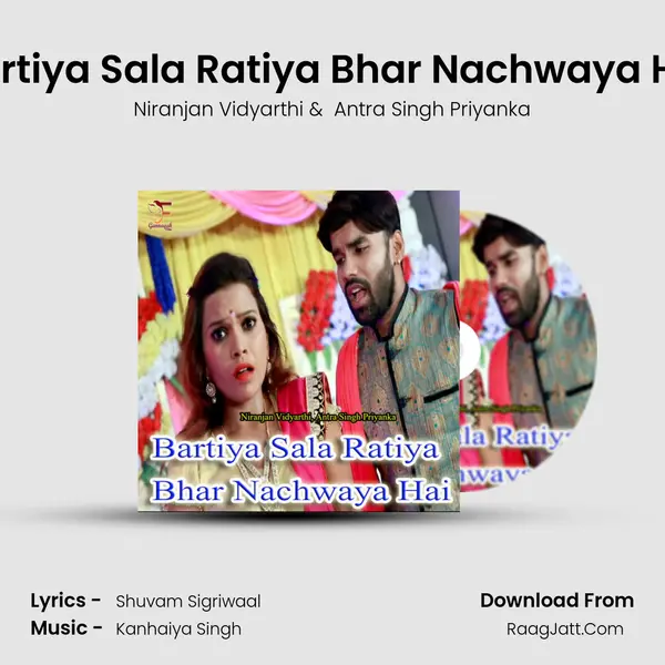 Bartiya Sala Ratiya Bhar Nachwaya Hai mp3 song