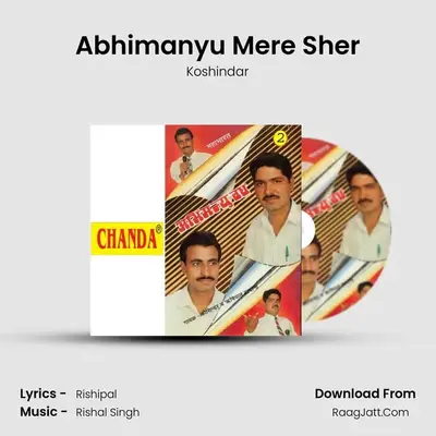 Abhimanyu Mere Sher MP3 Song by Koshindar Cover