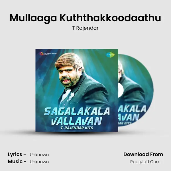Mullaaga Kuththakkoodaathu MP3 Song by T Rajendar Cover