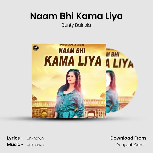 Naam Bhi Kama Liya - Bunty Bainsla