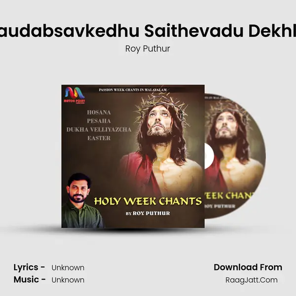 Haudabsavkedhu Saithevadu Dekhle (Pesaha, Maundy Thursday) MP3 Song by Roy Puthur Cover