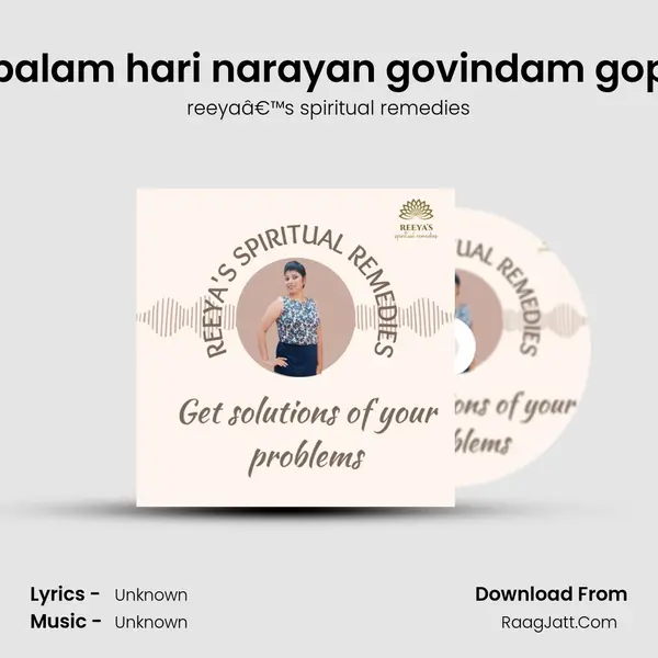 Hari narayan gopalam hari narayan govindam gopalam govindam MP3 Song by reeyaâ€™s spiritual remedies Cover