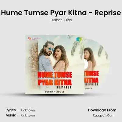 Hume Tumse Pyar Kitna - Reprise - Tushar Jules