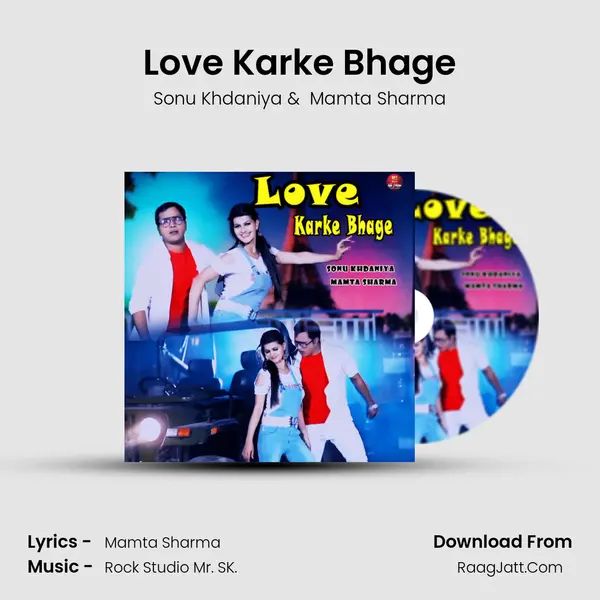 Love Karke Bhage - Sonu Khdaniya
