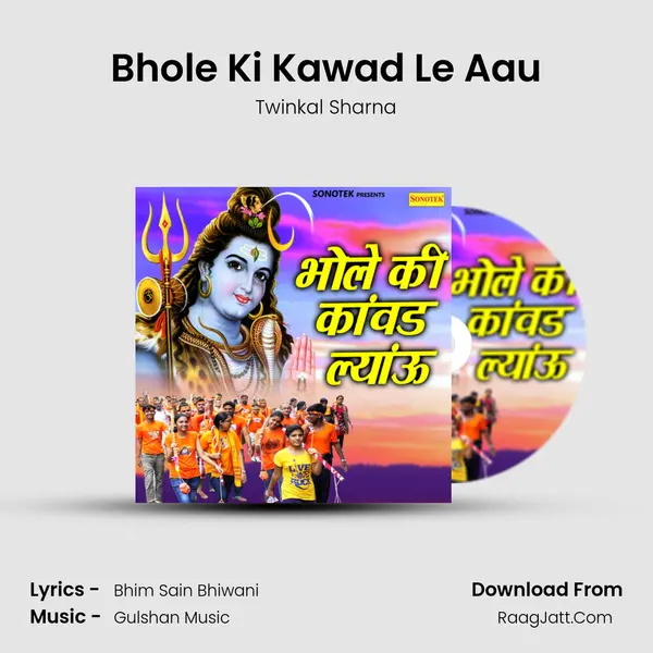 Bhole Ki Kawad Le Aau - Twinkal Sharna
