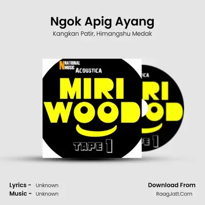 Ngok Apig Ayang MP3 Song by Kangkan Patir Cover