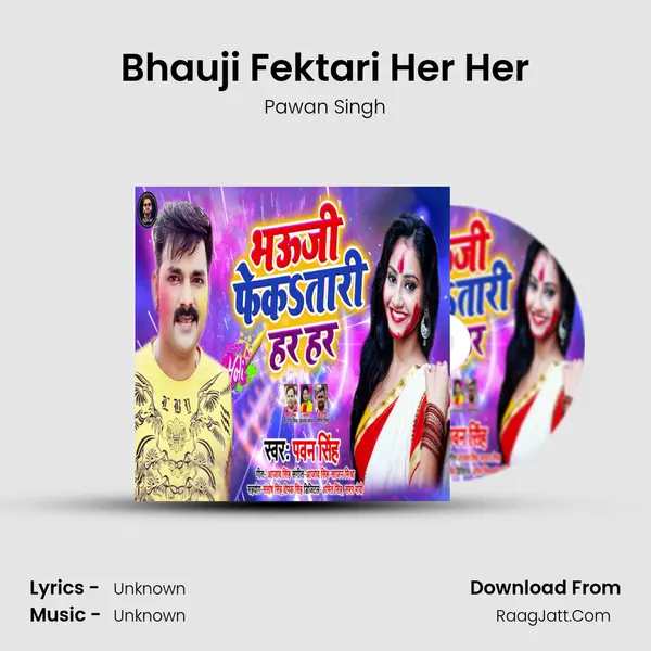 Bhauji Fektari Her Her - Single - Pawan Singh