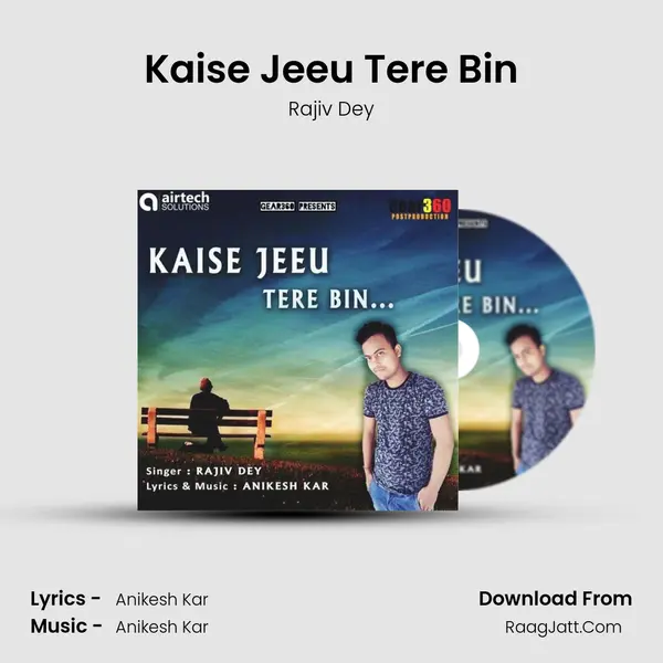 Kaise Jeeu Tere Bin MP3 Song by Rajiv Dey Cover