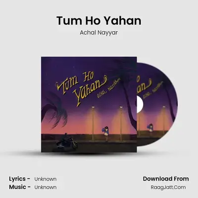 Tum Ho Yahan - Single - Achal Nayyar