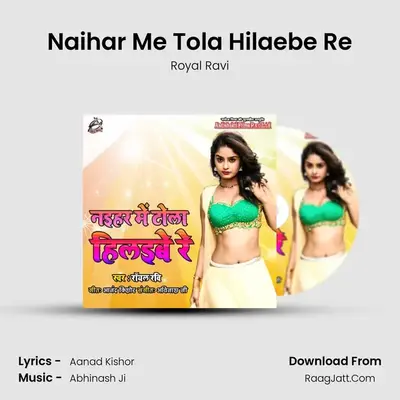 Naihar Me Tola Hilaebe Re MP3 Song by Royal Ravi Cover