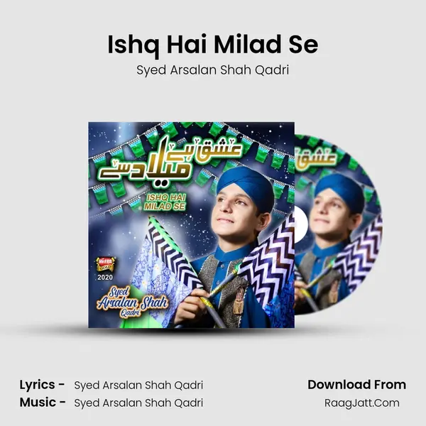 Ishq Hai Milad Se - Syed Arsalan Shah Qadri
