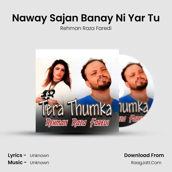 Naway Sajan Banay Ni Yar Tu MP3 Song by Rehman Raza Faredi Cover