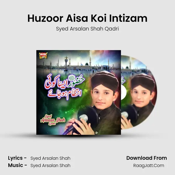 Huzoor Aisa Koi Intizam - Syed Arsalan Shah Qadri