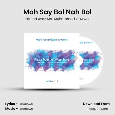 Moh Say Bol Nah Bol MP3 Song by Fareed Ayaz Abu Muhammad Qawwal Cover