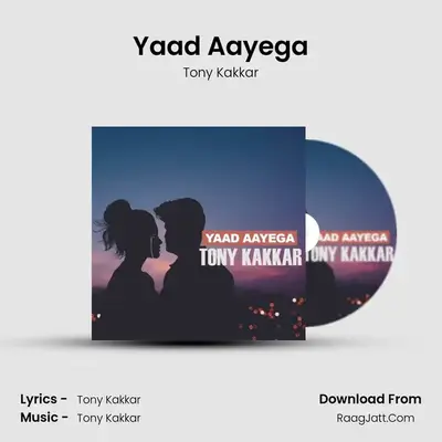 Yaad Aayega - Tony Kakkar