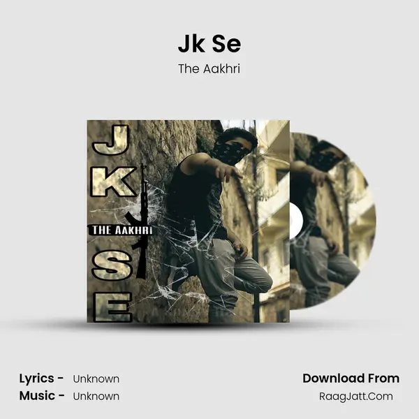 Jk Se MP3 Song by The Aakhri Cover