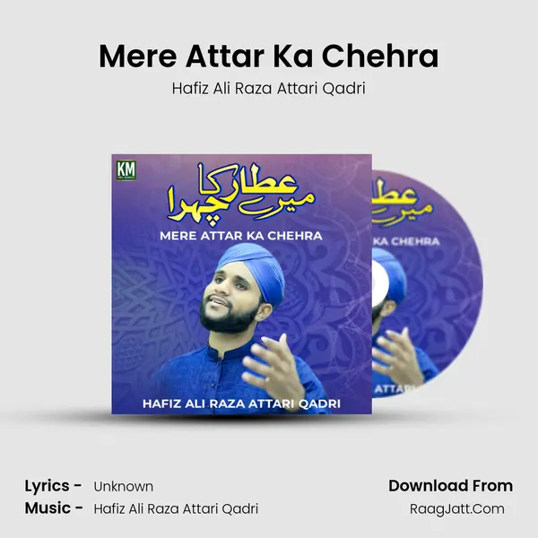 Mere Attar Ka Chehra - Single - Hafiz Ali Raza Attari Qadri