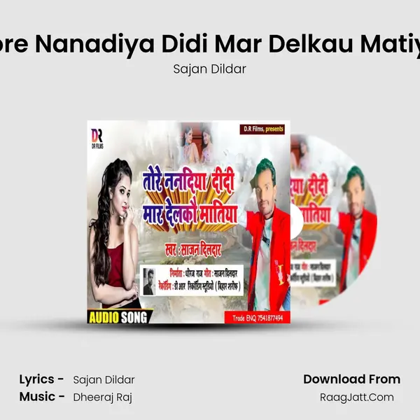 Tore Nanadiya Didi Mar Delkau Matiya mp3 song