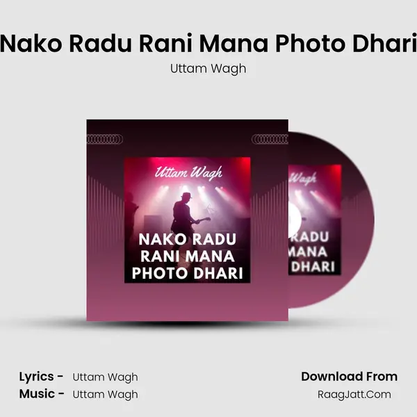 Nako Radu Rani Mana Photo Dhari - Uttam Wagh