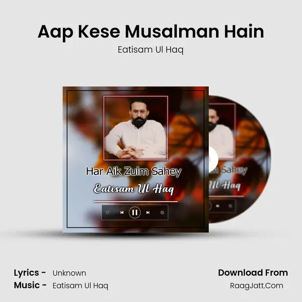 Aap Kese Musalman Hain MP3 Song by Eatisam Ul Haq Cover