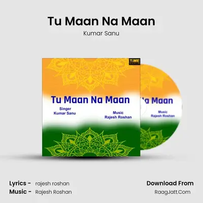 Tu Maan Na Maan MP3 Song by Kumar Sanu Cover