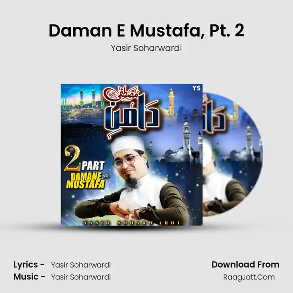 Daman E Mustafa, Pt. 2 - Yasir Soharwardi