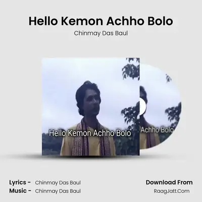 Hello Kemon Achho Bolo - Chinmay Das Baul