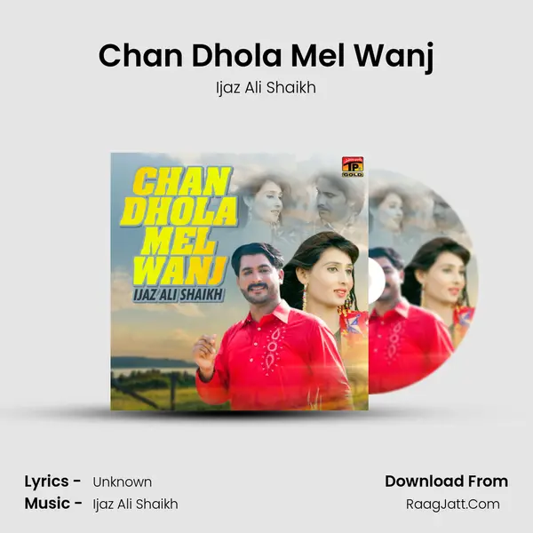 Chan Dhola Mel Wanj - Single - Ijaz Ali Shaikh