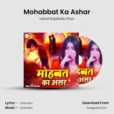 Mohabbat Ka Ashar - Ustad Rajabally Khan