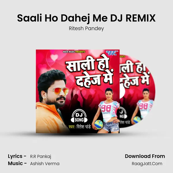 Saali Ho Dahej Me - Ritesh Pandey