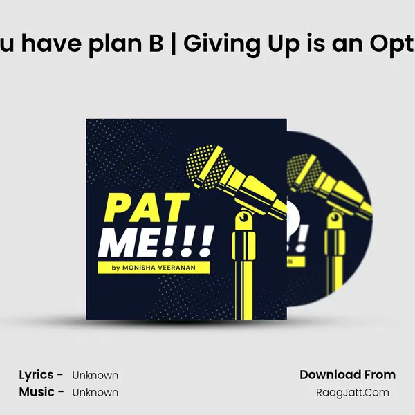 What happens when you have plan B | Giving Up is an Option for? PAT Me!!! Tamil  MP3 Song by  Cover