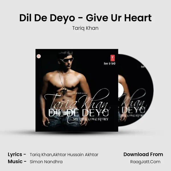 Dil De Deyo - Give Ur Heart MP3 Song by Tariq Khan Cover