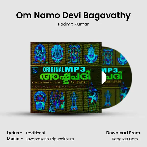 Om Namo Devi Bagavathy MP3 Song by Padma Kumar Cover