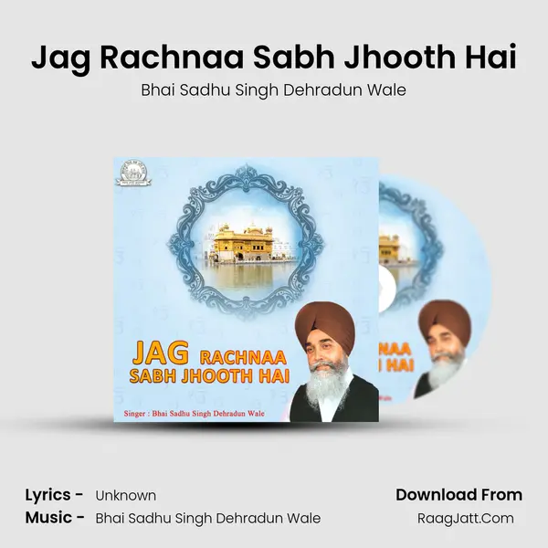 Jag Rachnaa Sabh Jhooth Hai MP3 Song by Bhai Sadhu Singh Dehradun Wale Cover
