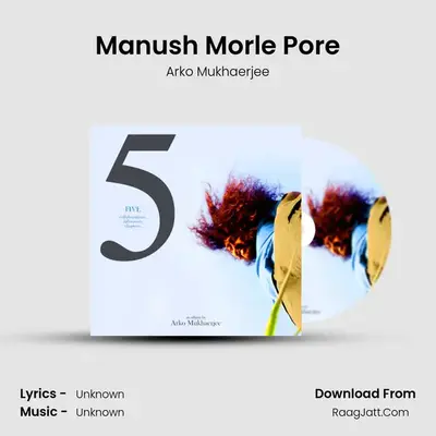 Manush Morle Pore MP3 Song by Arko Mukhaerjee Cover