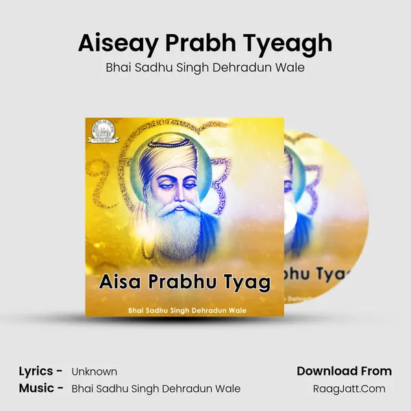 Aiseay Prabh Tyeagh MP3 Song by Bhai Sadhu Singh Dehradun Wale Cover