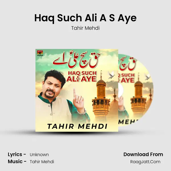 Haq Such Ali A S Aye MP3 Song by Tahir Mehdi Cover