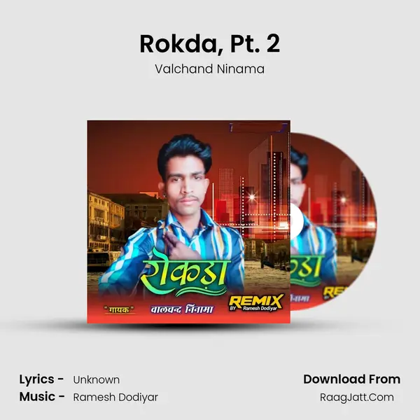 Rokda, Pt. 2 - Valchand Ninama
