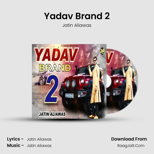 Yadav Brand 2 - Jatin Aliawas