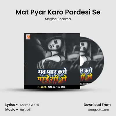 Mat Pyar Karo Pardesi Se mp3 song