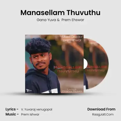 Manasellam Thuvuthu - Gana Yuva