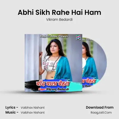 Abhi Sikh Rahe Hai Ham MP3 Song by Vikram Bedardi Cover