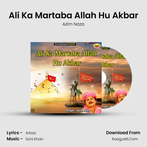 Ali Ka Martaba Allah Hu Akbar - Azim Naza