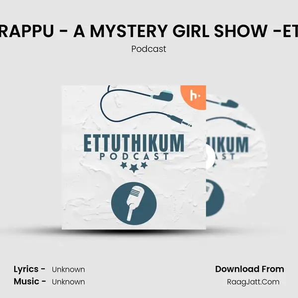 SIRIPPIN SIRAPPU - A MYSTERY GIRL SHOW -ETTUTHIKUM MP3 Song by Podcast Cover