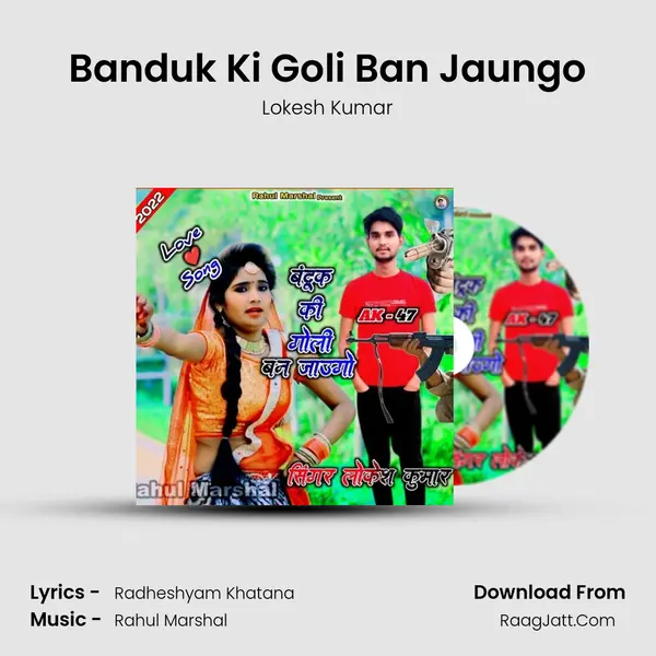Banduk Ki Goli Ban Jaungo - Lokesh Kumar