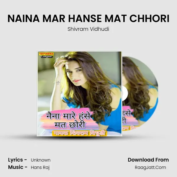 NAINA MAR HANSE MAT CHHORI mp3 song