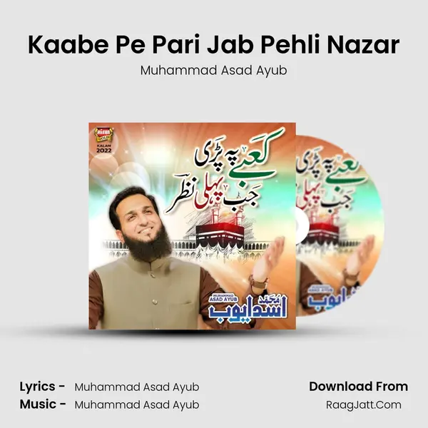 Kaabe Pe Pari Jab Pehli Nazar - Muhammad Asad Ayub
