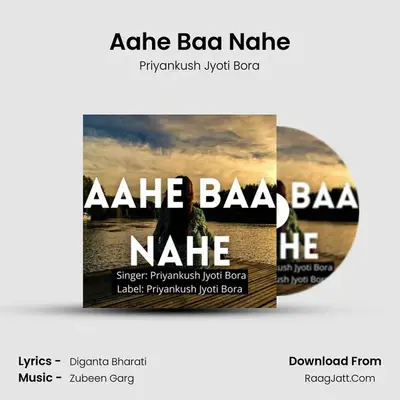 Aahe Baa Nahe - Priyankush Jyoti Bora